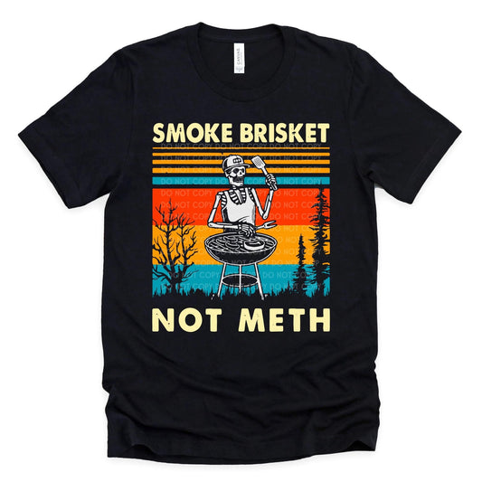 Smoke Brisket Not Meth Tee