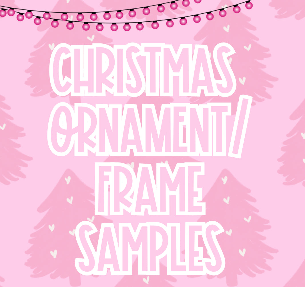 Christmas Ornaments/Frame Samples