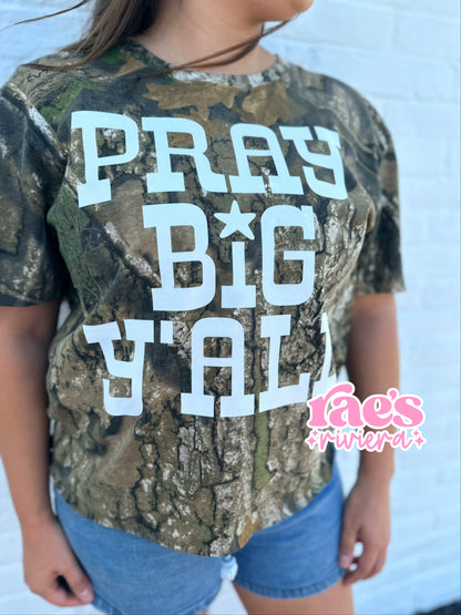 Pray Big Yall Camo Tee