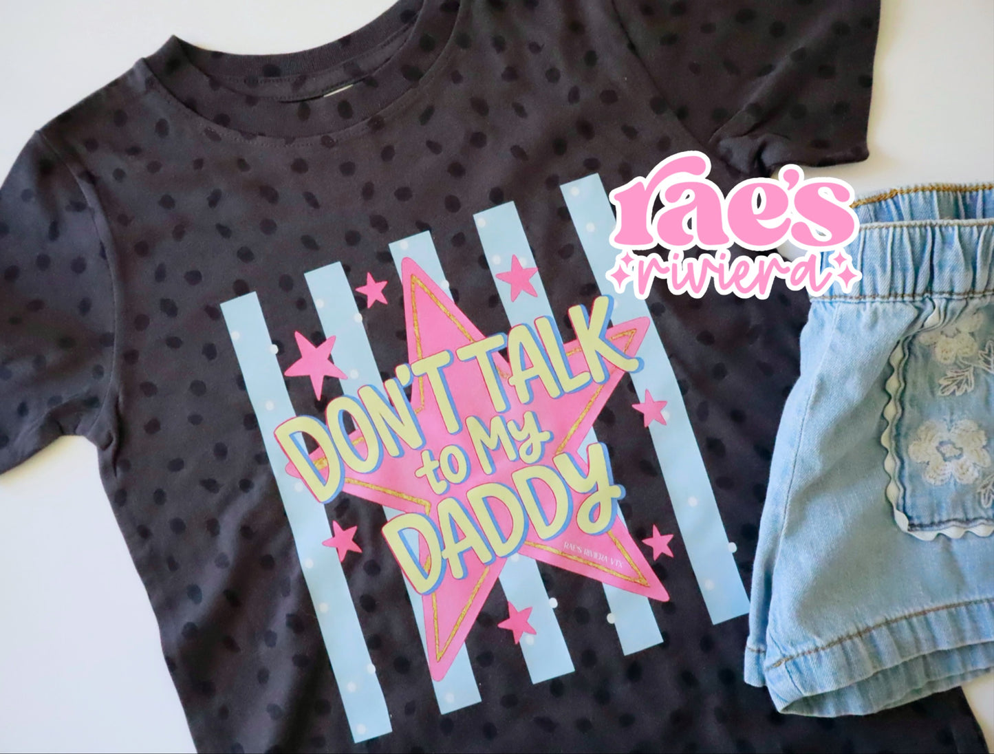 Don't Talk To My Daddy Tee *RR Exclusive*