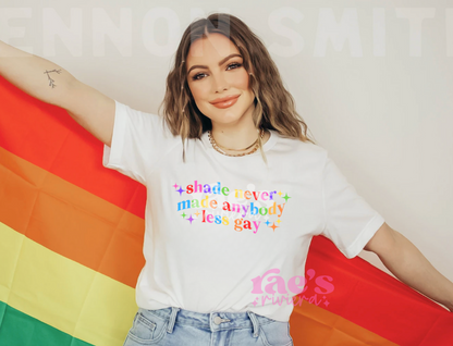 Shade Never Made Anybody Less Gay Tee