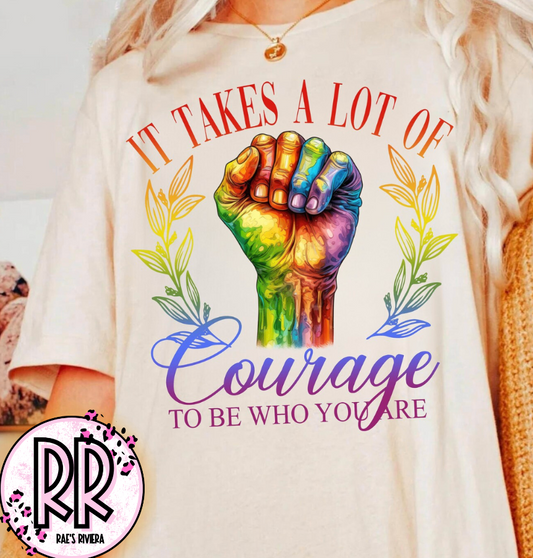 It Takes A Lot of Courage Tee