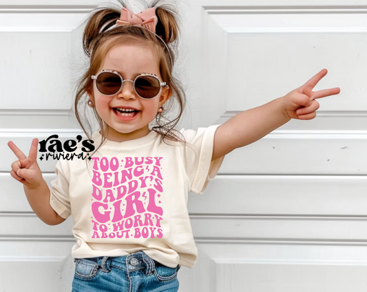 Too Busy Being A Daddy's Girl Tee