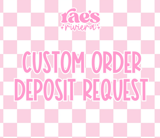 Custom Order Request Deposit