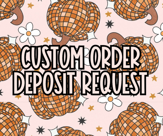 Custom Order Request Deposit