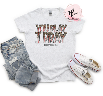 You Play I Pray